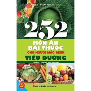 252 món ăn bài thuốc cho người mắc bệnh tiểu đường - Phượng Minh & Văn Đức