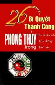 26 Bí Quyết Thành Công Phong Thuỷ Trong Kinh Doanh, Xây Dựng, Tình Yêu