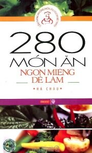 280 món ăn ngon miệng dễ làm - Hà Châu