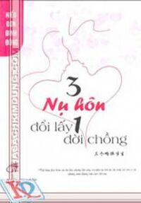 3 Nụ Hôn Đổi Lấy 1 Đời Chồng