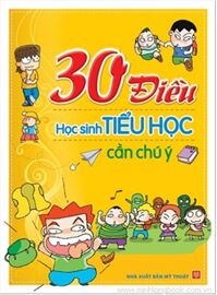 30 Điều Học Sinh Tiểu Học Cần Chú Ý