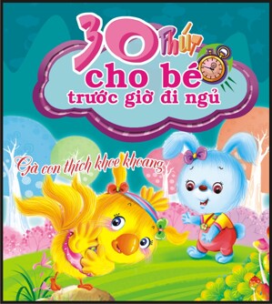 30 phút cho bé trước giờ đi ngủ gà con thích khoe khoang