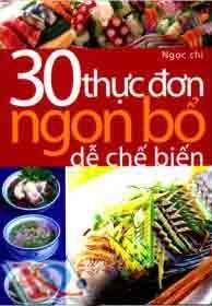 30 thực đơn ngon bổ dễ chế biến - Ngọc Chi