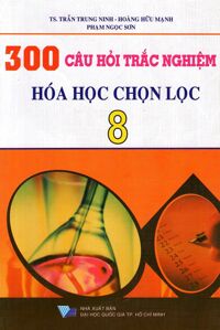 300 Câu Hỏi Trắc Nghiệm Hóa Học Chọn Lọc Lớp 8