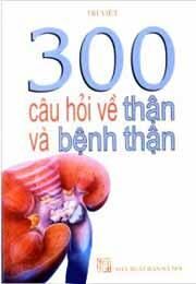 300 Câu Hỏi Về Thận Và Bệnh Thận