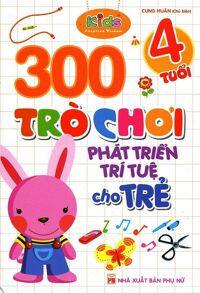 300 Trò Chơi Phát Triển Trí Tuệ Cho Trẻ 4 Tuổi