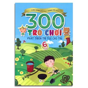 300 Trò Chơi Phát Triển Trí Tuệ Cho Trẻ (6 Tuổi) Tác giả Cung Huân