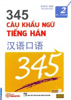 345 Câu Khẩu Ngữ Tiếng Hán - Tập 2 (Kèm 1 CD) Tác giả: Trần Hiền Thuần