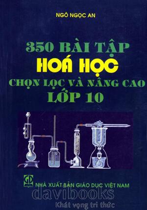 350 Bài tập Hóa học chọn lọc và nâng cao lớp 10