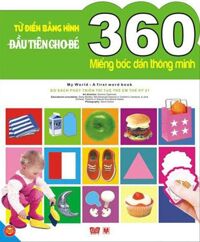 360 Miếng bóc dán thông minh - Từ điển bằng hình đầu tiên cho bé - Nhiều tác giả