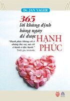 365 lời khẳng định hàng ngày để được hạnh phúc – Jan Yager