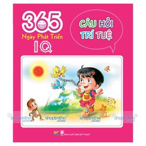 365 ngày phát triển IQ: Câu hỏi trí tuệ - Nhiều tác giả