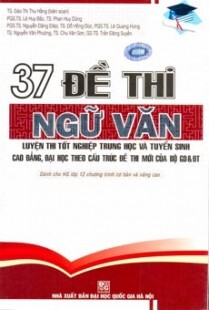 37 Đề Thi Ngữ Văn - Luyện Thi Tốt Nghiệp Trung Học