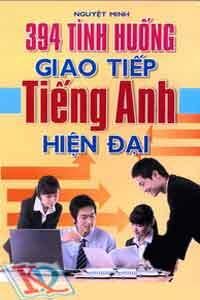 394 Tình Huống Giao Tiếp Tiếng Anh Hiện Đại