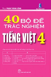 40 Bộ Đề Trắc Nghiệm Tiếng Việt 4