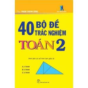 40 bộ đề trắc nghiệm Toán 2 - Th.S Phạm Thành Công