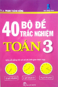 40 bộ đề trắc nghiệm Toán 3 - Th.S Phạm Thành Công