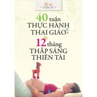 40 tuần thực hành thai giáo - 12 tháng thắp sáng thiên tài