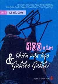 400 Năm Thiên Văn Học Và Galileo Galilei - Tập 1: Kỷ Yếu 2009