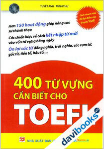 400 từ vựng cần biết cho Toefl - Tuyết Anh - Minh Thư