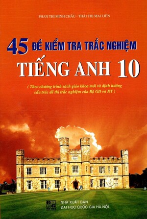 45 Đề kiểm tra trắc nghiệm Tiếng Anh 10