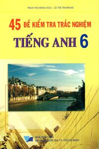 45 Đề Kiểm Tra Trắc Nghiệm Tiếng Anh Lớp 6