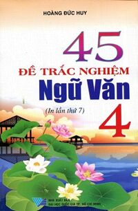 45 Đề Trắc Nghiệm Ngữ Văn Lớp 4