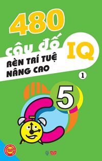 480 Câu Đố Rèn Luyện Trí Tuệ Nâng Cao IQ Tập 1