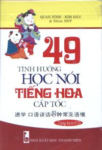 49 tình huống học nói tiếng hoa cấp tốc - Kèm CD