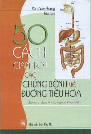 50 Cách giảm bớt các chứng bệnh về đường tiêu hóa