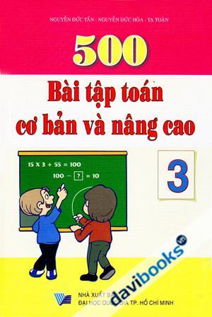 500 bài tập Toán cơ bản và nâng cao 3