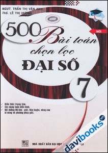 500 Bài Toán Chọn Lọc Đại Số 7