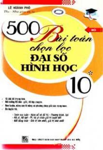 500 Bài Toán Chọn Lọc Đại Số - Hình Học 10(tập 1)