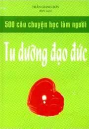 500 Câu Chuyện Học Làm Người Tu Dưỡng Đạo Đức