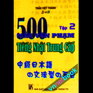 500 Mẫu Văn Phạm Tiếng Nhật Trung Cấp - Tập 2