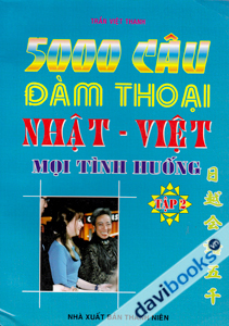 5000 câu đàm thoại Nhật Việt mọi tình huống Tập 2