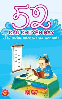 52 câu chuyện hay về sự trưởng thành của các danh nhân