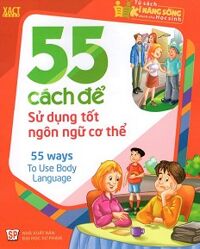 55 Cách Để Sử Dụng Tốt Ngôn Ngữ Cơ Thể