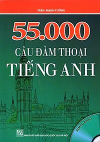 55.000 Câu Đàm Thoại Tiếng Anh (Kèm CD) Tác giả Trần Mạnh Tường