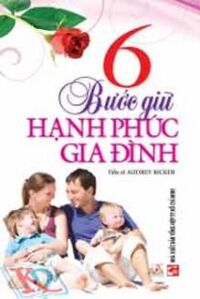 6 Bước Giữ hạnh Phúc Gia Đình