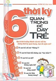 6 thời kỳ quan trọng để dạy trẻ