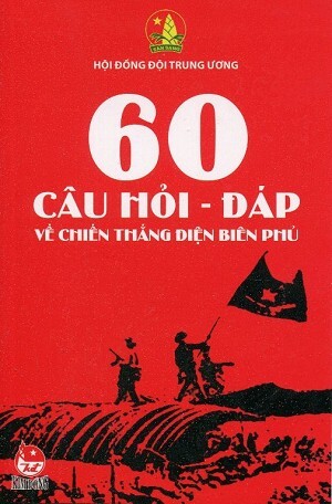 60 Câu Hỏi Đáp Về Chiến Thắng Điện Biên Phủ - NXB Kim Đồng