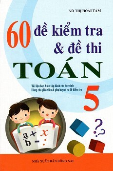 60 Đề Kiểm Tra & Đề Thi Toán Lớp 5