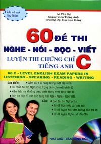 60 Đề Thi Nghe Nói Đọc Viết Luyện Thi Chứng Chỉ C Tiếng Anh