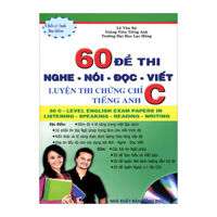 60 Đề Thi Nghe - Nói - Đọc - Viết Luyện Thi Chứng Chỉ Tiếng Anh A (Kèm CD)