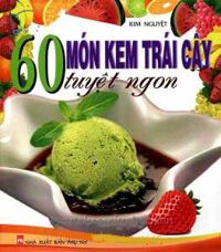 60 món kem trái cây tuyệt ngon - Kim Nguyệt