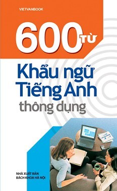 600 Từ Khẩu Ngữ Tiếng Anh Thông Dụng