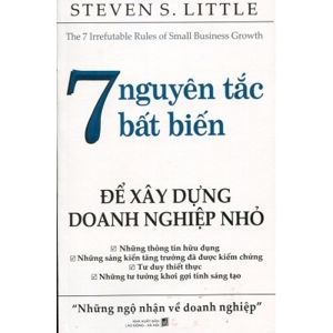 7 Nguyên tắc bất biến để xây dựng doanh nghiệp nhỏ - Steven S-little - Dịch: Phương Thảo - Thanh Hương