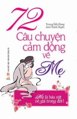 72 câu chuyện cảm động về mẹ