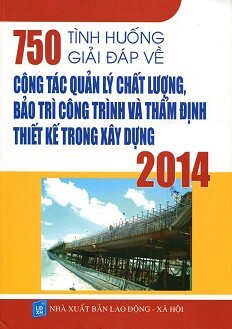 750 Tình Huống Giải Đáp Về Quản Lý Chất Lượng Công Trình